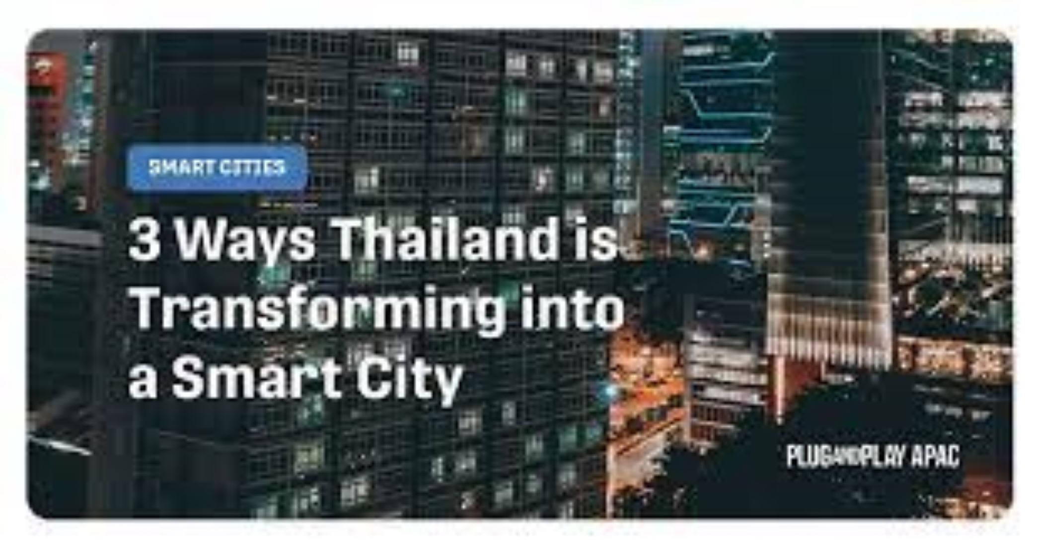 Thailand Steps Up Digital Capabilities With Smart City Developments