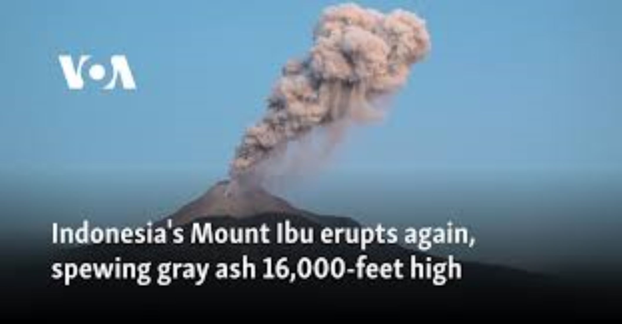 Indonesia’s Mount Ibu Erupts Again