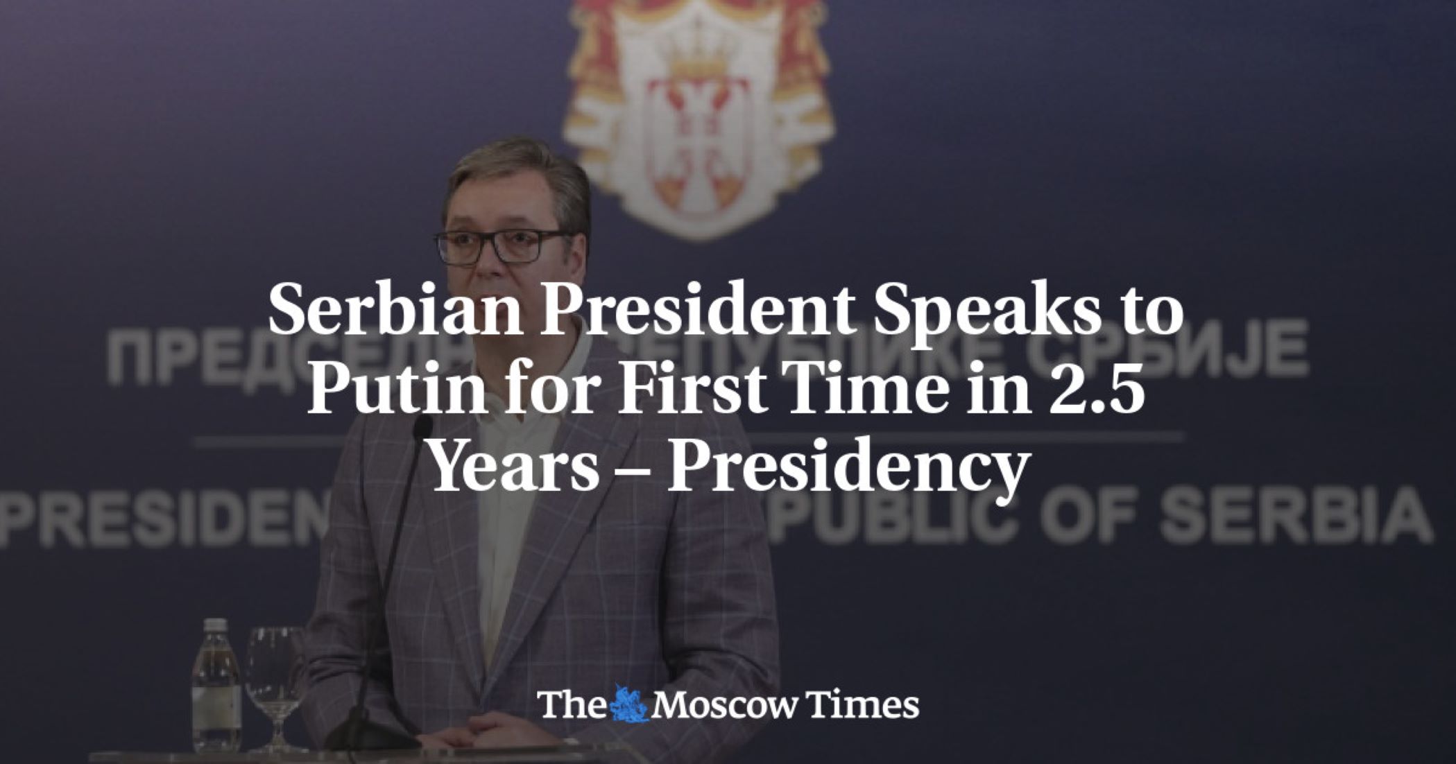 Putin, Serbia’s Vucic Affirm Strong Ties In First Call In Over Two Years